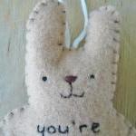 Felt animals - funny bunny - You're..